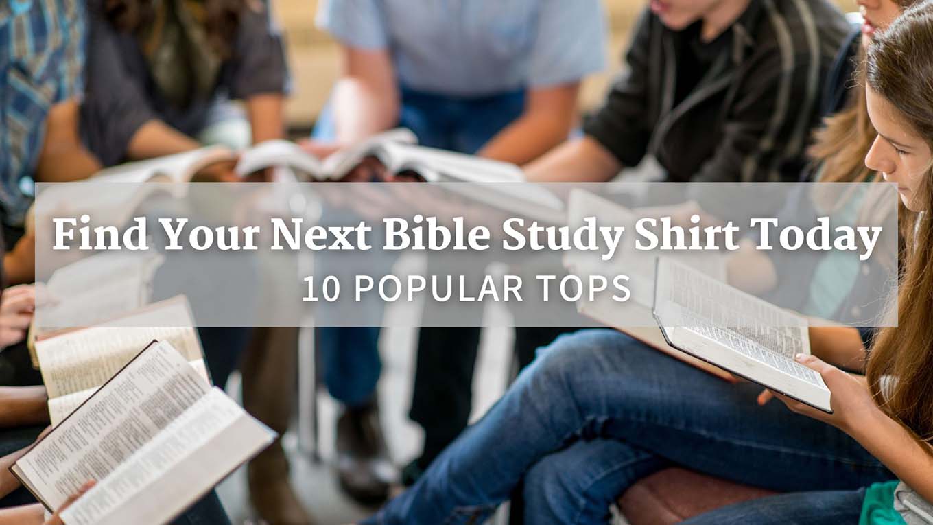 Find Your Next Bible Study Shirt Today | 10 Popular Tops