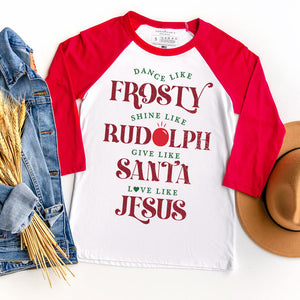 Dance like Frosty, shine like Rudolph, give like Santa, and love like Jesus shirt