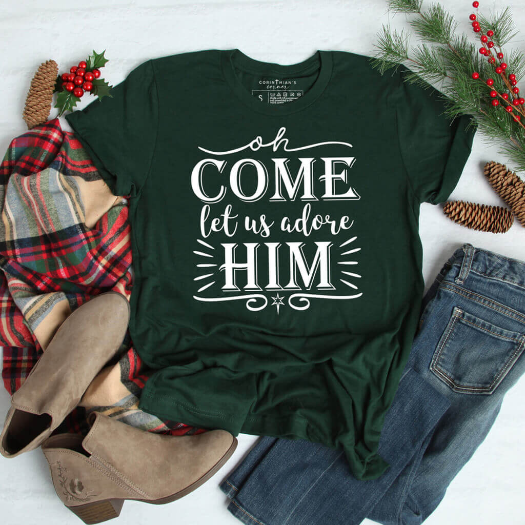 Forest green Christmas shirt with "oh come let us adore Him" design