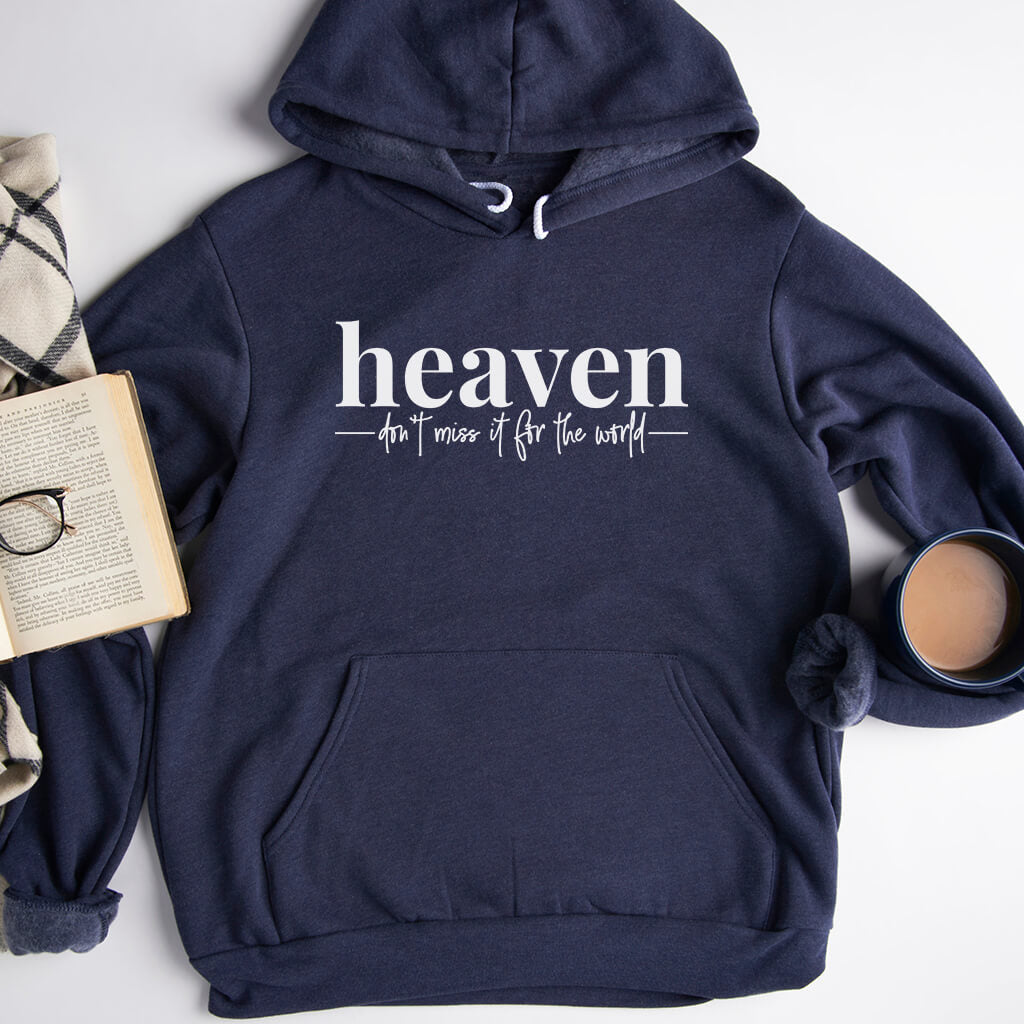 Heaven don't miss it for the world hoodie