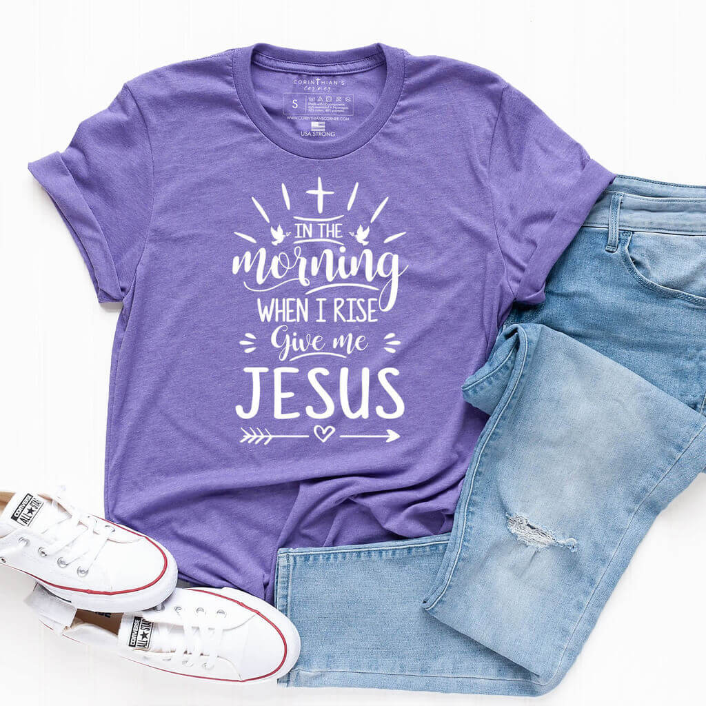 Give Me Jesus Shirt | Women Christian Apparel - Corinthian's Corner