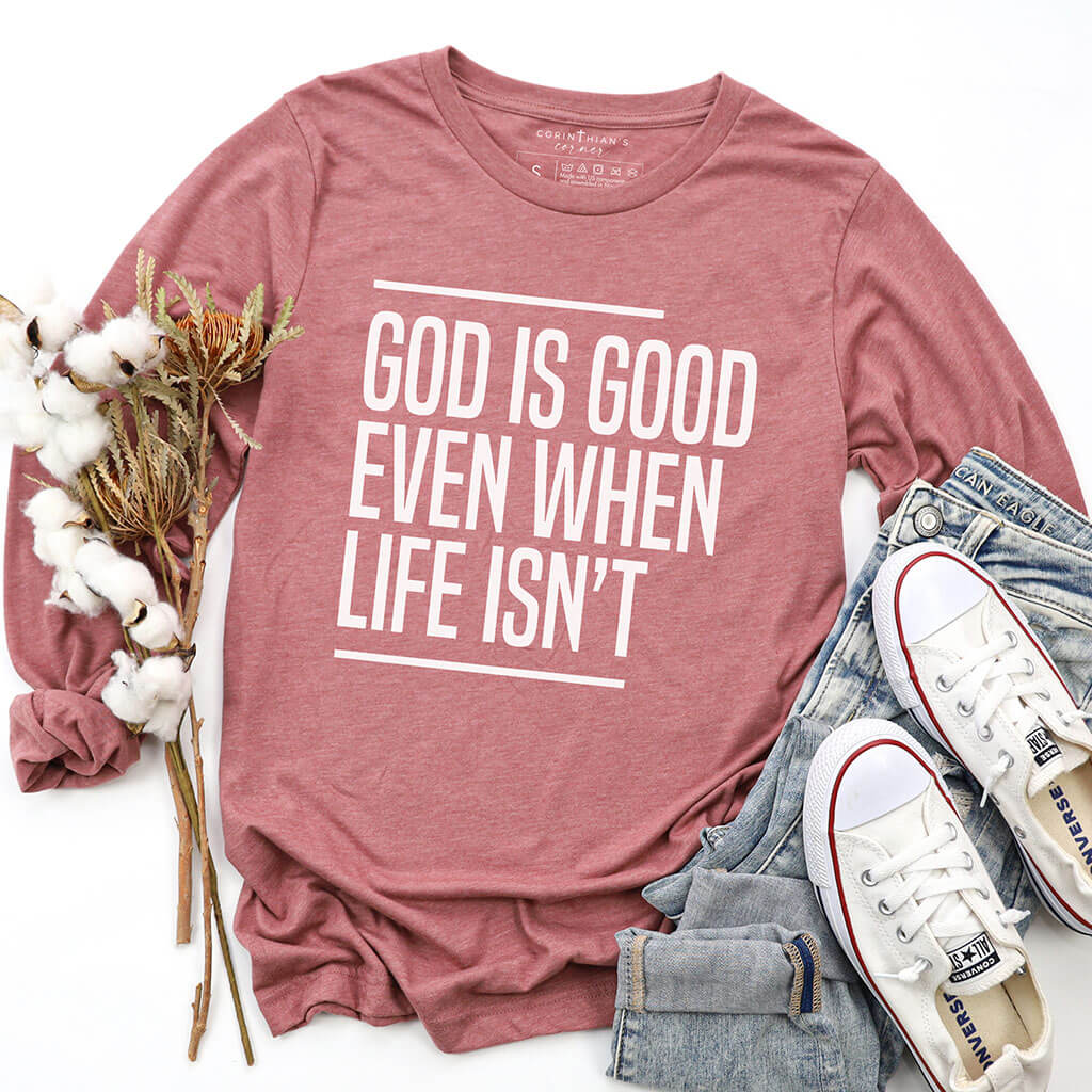 God is good even when life is not mauve Christian shirt with white print