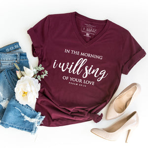 Maroon v-neck shirt for Christian women that says I will sing of your love