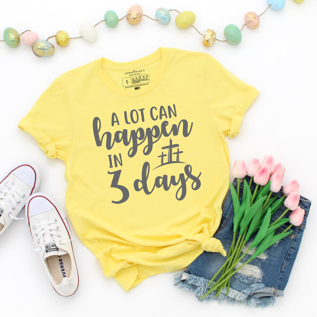 Yellow Easter shirt that reads "a lot can happen in 3 days"
