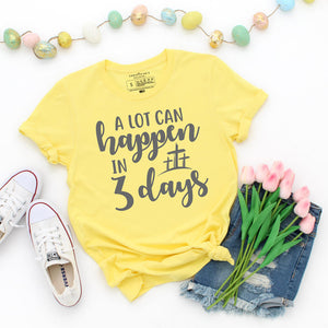 Yellow Easter shirt that reads a lot can happen in 3 days