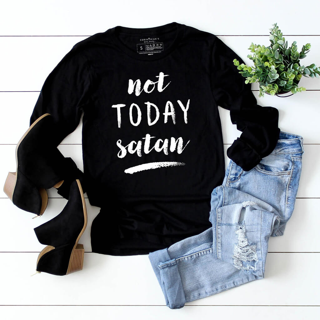 Not today satan long sleeve shirt for Christian women