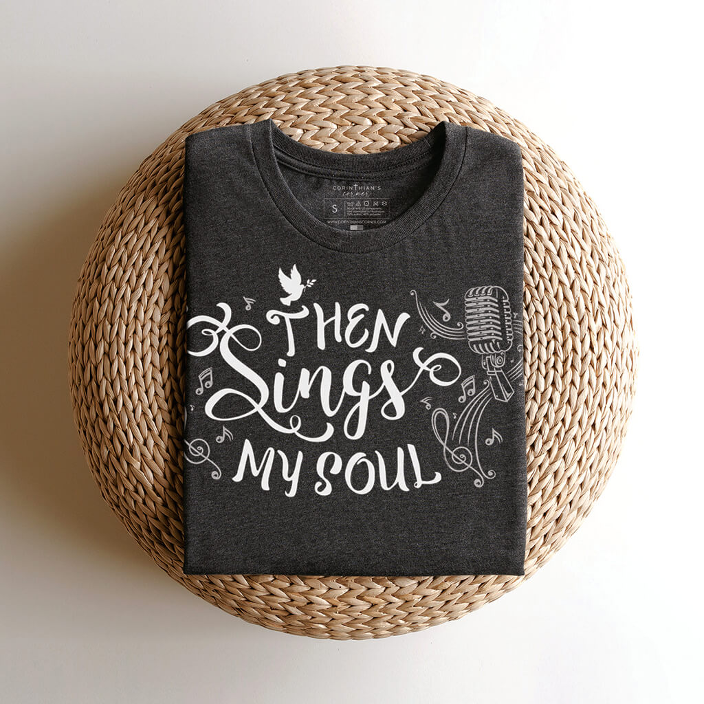 Then Sings My Soul Religious Shirt