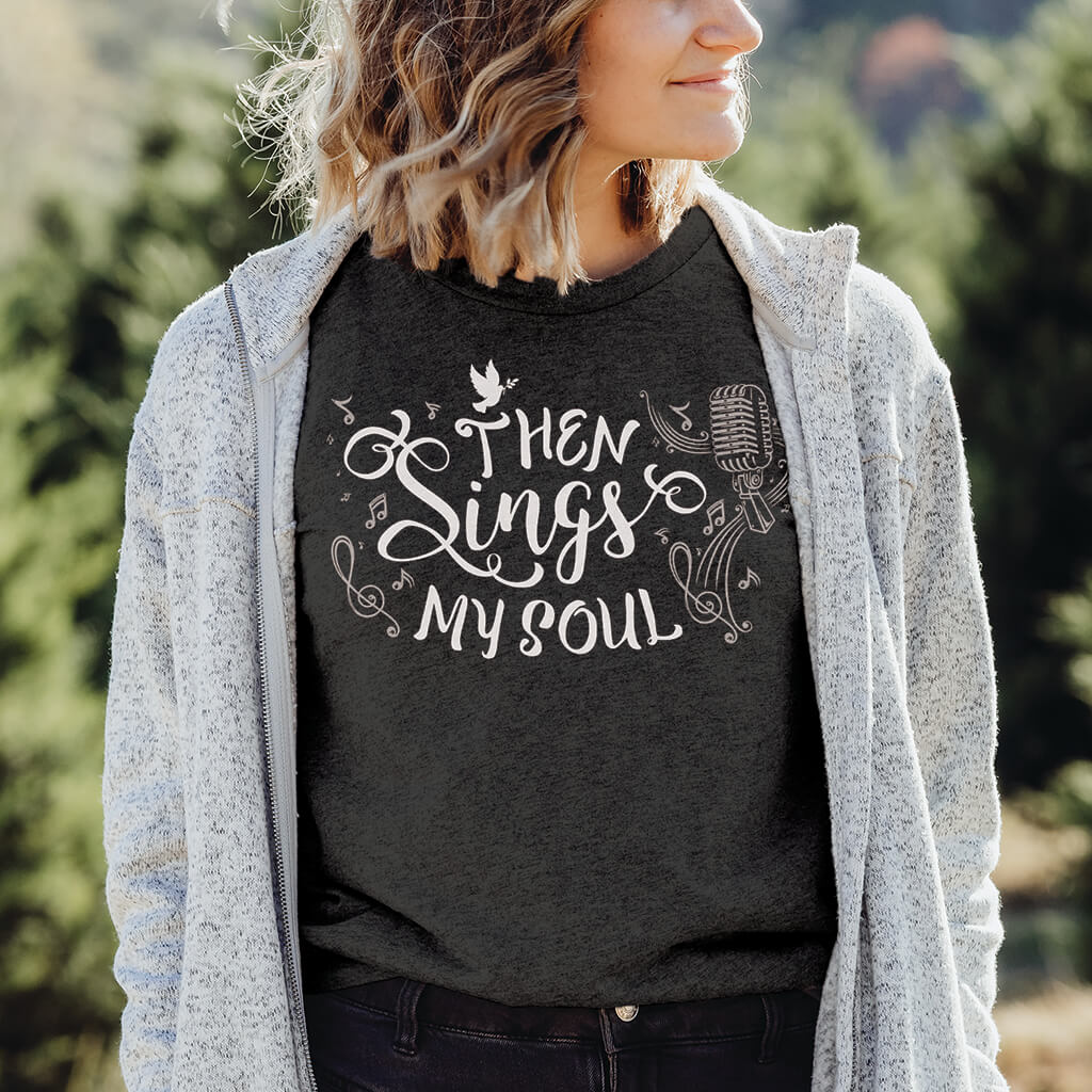 Then Sings My Soul Religious Shirt