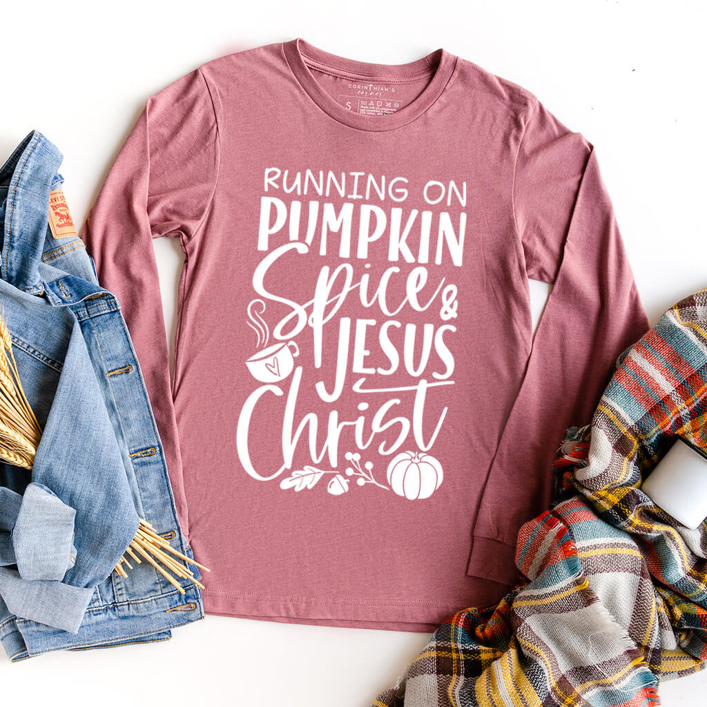 Running on pumpkin spice and Jesus Christ long sleeve shirt